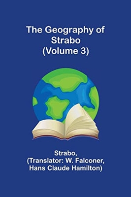 The Geography Of Strabo (Volume 3)
