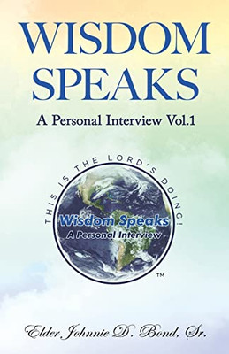 Wisdom Speaks : A Personal Interview Vol. 1