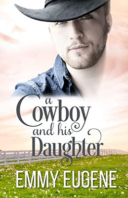 A Cowboy And His Daughter : A Johnson Brothers Novel