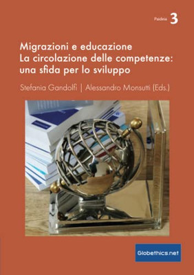 Migrazioni E Educazione : La Circolazione Delle Competenze: Una Sfida Per Lo Sviluppo