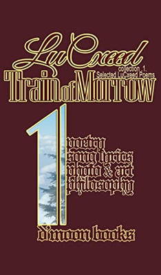 Train Of Morrow : Selected Lucxeed Poems