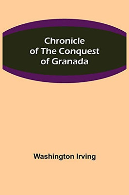 Chronicle Of The Conquest Of Granada