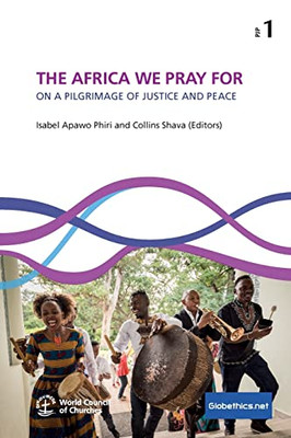 The Africa We Pray For : On A Pilgrimage Of Justice And Peace