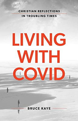 Living With Covid : Christian Reflections In Troubling Times