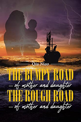 The Bumpy Road - Of Mother And Daughter; The Rough Road - Of Mother And Daughter - 9781956696707