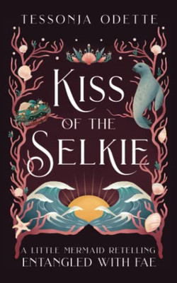 Kiss Of The Selkie : A Little Mermaid Retelling - 9781955960045