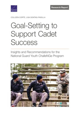 Goal-Setting To Support Cadet Success : Insights And Recommendations For The National Guard Youth Challenge Program