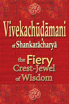 Vivekachudamani Of Shankaracharya : The Fiery Crest-Jewel Of Wisdom