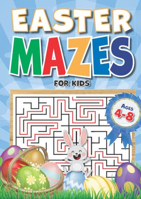 Easter Mazes For Kids Ages 4-8 : 90+ Mazes Over 3 Difficulty Levels. Best Kids Easter Basket Stuffers. Fun Maze Book For Kids 4-6, 6-8