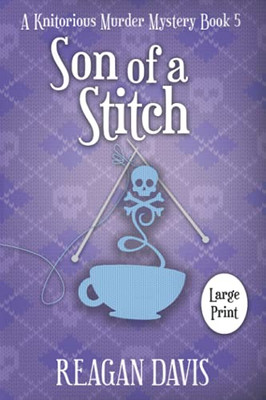 Son Of A Stitch : A Knitorious Murder Mystery Book 5 - 9781990228230