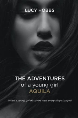 The Adventures Of A Young Girl Aquila - 9781739892005