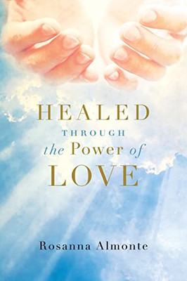 Healed Through The Power Of Love - 9781953300997