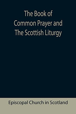 The Book Of Common Prayer And The Scottish Liturgy