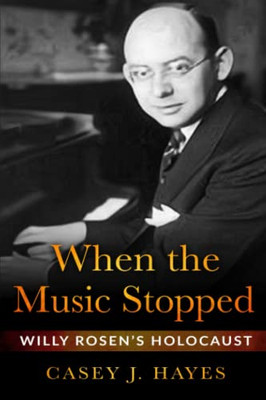 When The Music Stopped : Willy Rosen'S Holocaust