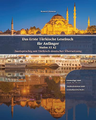 Das Erste Türkische Lesebuch Für Anfänger : Stufen A1 A2 Zweisprachig Mit Türkisch-Deutscher Übersetzung