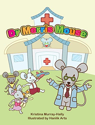 Dr Morris Mouse : A Cute Children'S Book About Fun Learning And Adhd