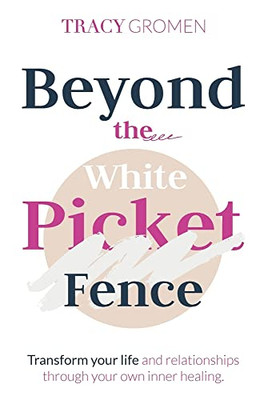 Beyond The White Picket Fence