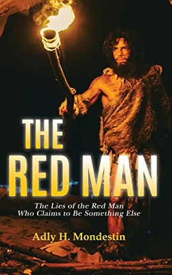The Red Man : The Lies Of The Red Man Who Claims To Be Something Else - 9781955691345