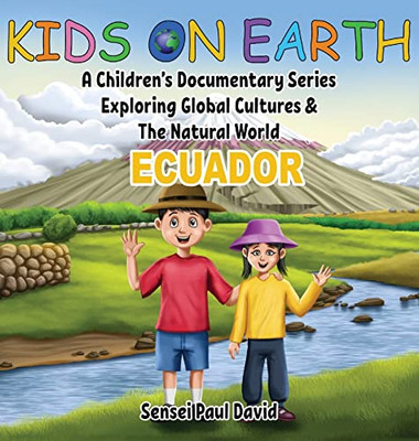 Kids On Earth : A Children'S Documentary Series Exploring Global Cultures & The Natural World: Ecuador - 9781778480126