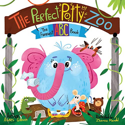 The Perfect Potty Zoo : The Part Of The Funniest Abc Books Series. Unique Mix Of An Alphabet Book And Potty Training Book. For Kids Ages 2 To 5.