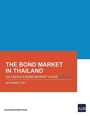 The Bond Market In Thailand : An Asean+3 Bond Market Guide Update: An Asean+3 Bond Market Guide Update