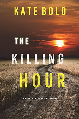 The Killing Hour (An Alexa Chase Suspense Thriller-Book 3) - 9781094375915