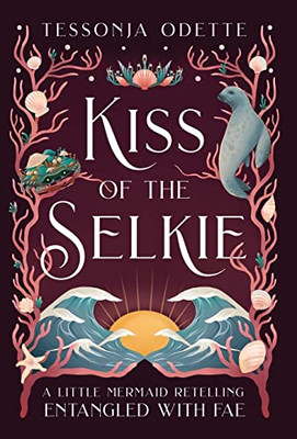 Kiss Of The Selkie : A Little Mermaid Retelling - 9781955960052