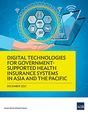 Digital Technologies For Government-Supported Health Insurance Systems In Asia And The Pacific