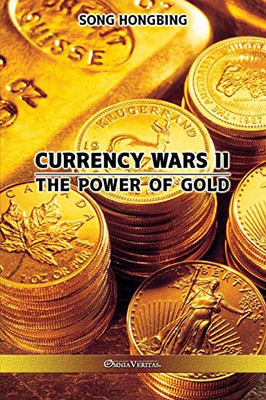Currency Wars Ii : The Power Of Gold