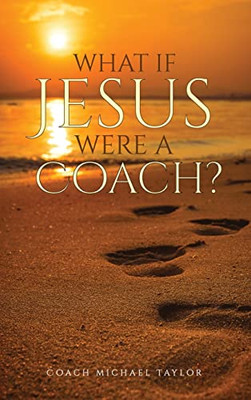 What If Jesus Were A Coach? - 9781736636947