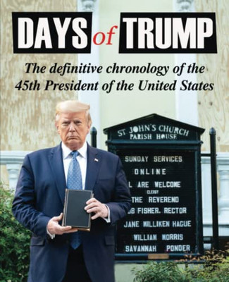 Days Of Trump: The Definitive Chronology Of The 45Th President Of The United States