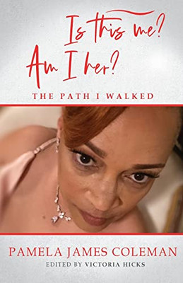 Is This Me? Am I Her? : The Path I Walked