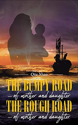 The Bumpy Road - Of Mother And Daughter; The Rough Road - Of Mother And Daughter - 9781956696714