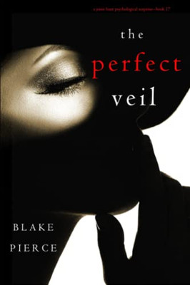 The Perfect Veil (A Jessie Hunt Psychological Suspense Thriller-Book Seventeen)