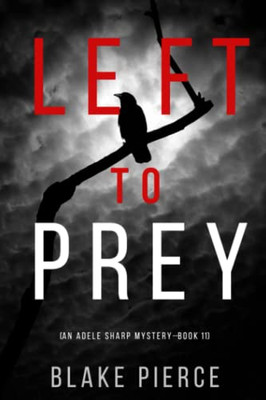 Left To Prey (An Adele Sharp Mystery-Book Eleven) - 9781094375526