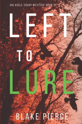 Left To Lure (An Adele Sharp Mystery-Book Twelve) - 9781094375649