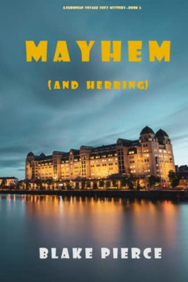 Mayhem (And Herring) (A European Voyage Cozy Mystery-Book 6) - 9781094375854