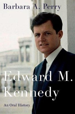 Edward M. Kennedy : An Oral History