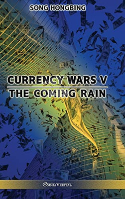 Currency Wars V: The Coming Rain - 9781913890674