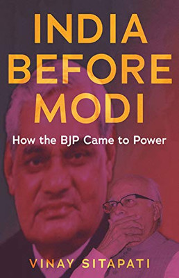 India Before Modi : How The Bjp Came To Power