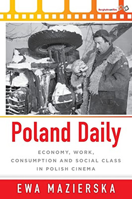 Poland Daily : Economy, Work, Consumption And Social Class In Polish Cinema