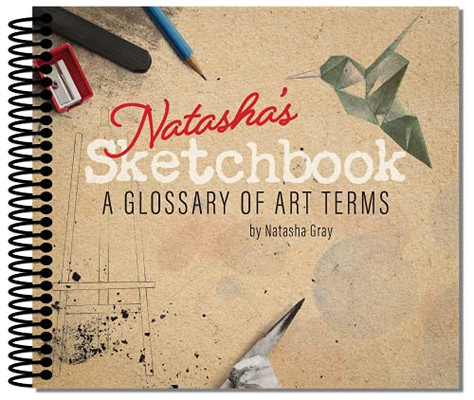 Natasha'S Sketchbook - A Glossary Of Art Terms