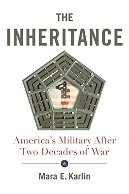 The Inheritance : America'S Military After Two Decades Of War