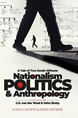 Nationalism, Politics & Anthropology: A Tale Of Two South Africans