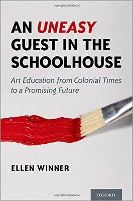 An Uneasy Guest In The Schoolhouse : Art Education From The Colonial Times To A Promising Future