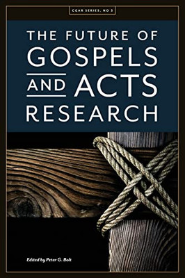 The Future Of Gospels And Acts Research