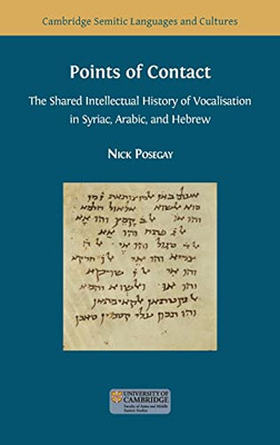 Points Of Contact : The Shared Intellectual History Of Vocalisation In Syriac, Arabic, And Hebrew - 9781800642973