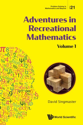Adventures In Recreational Mathematics : Selected Writings On Recreational Mathematics And Its History - 9789811226502