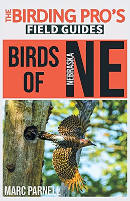 Birds Of Nebraska : The Birding Pro'S Field Guides