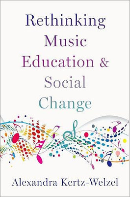 Rethinking Music Education And Social Change